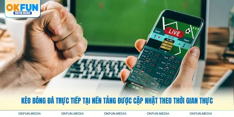 keo-bong-da-truc-tiep-duoc-cap-nhat-thoi-gian-thuc