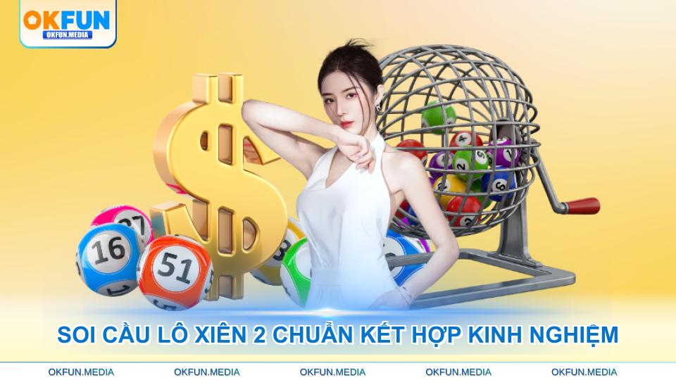 soi-cau-lo-xien-2-chuan-ket-hop-kinh-nghiem